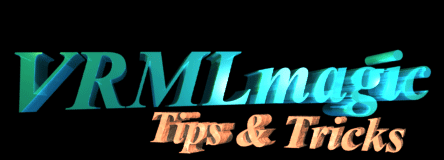 VRMLmagic Tips & Tricks